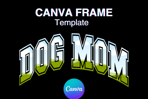 DOG MOM Canva Frame Graphics: Varsity Sport Font